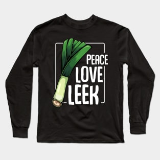 Leeks - Peace Love Leek - Healthy Vegetable Statement Quote Long Sleeve T-Shirt